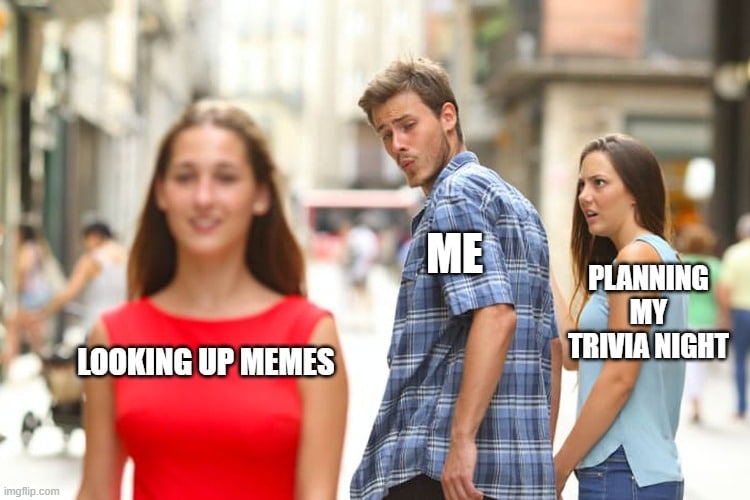 distracted boyfriend is distracted looking up memes for trivia