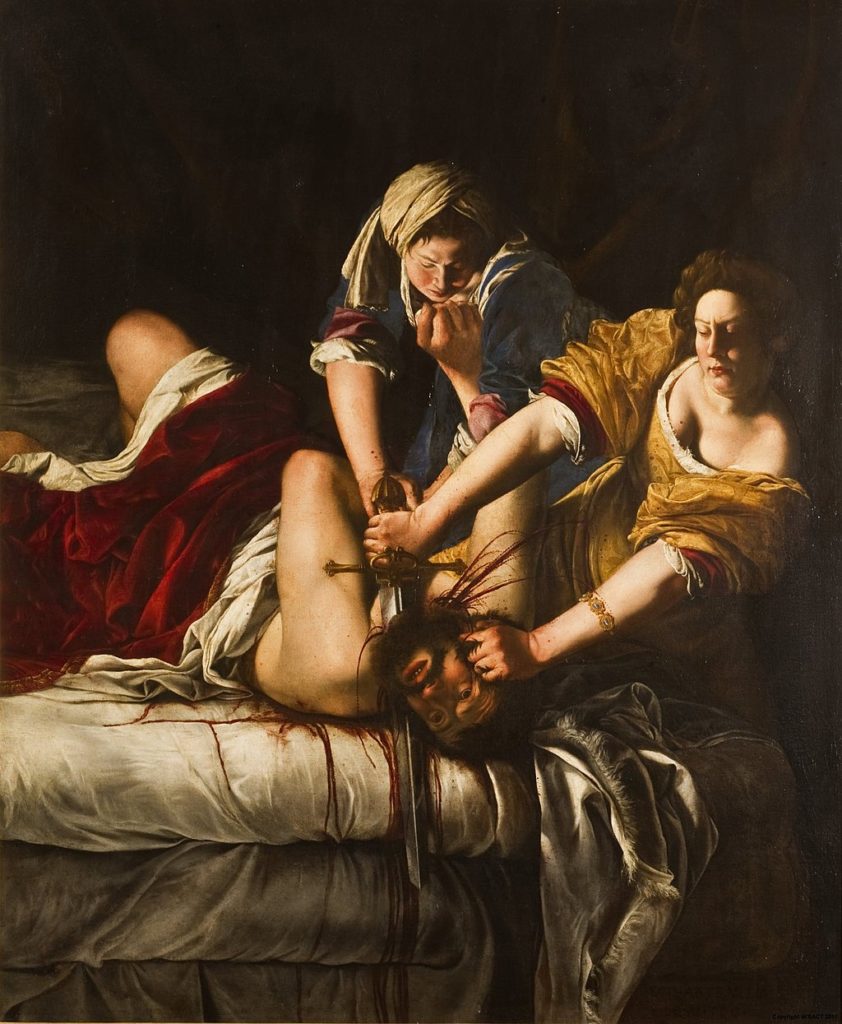  Two women pin down a man on a bed. With one hand, Judith holds his head; with the other, she slices his throat with a long sword. The intensity of the scene is highlighted by the dripping blood soaking the white bed sheets and the man's eyes wide open — conscious, but helpless. Artemisia is more a champion of strong women rather than a woman obsessed with violence and revenge.