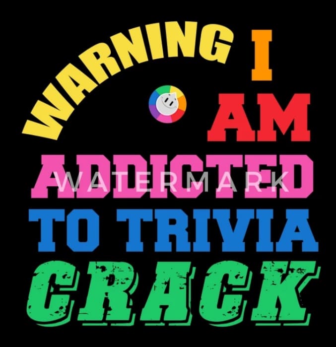 Photo of text on a black t-shirt that reads "Warning I Am Addicted to Trivia Crack"
