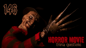 Image of Freddy Kreuger against a black background with text that reads "146 Horror Movie trivia questions"