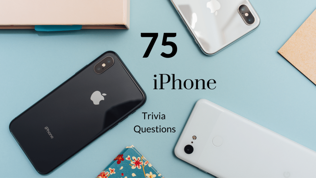 Various iPhones face down on a teal background with text that reads "75 iPhone Trivia Questions"