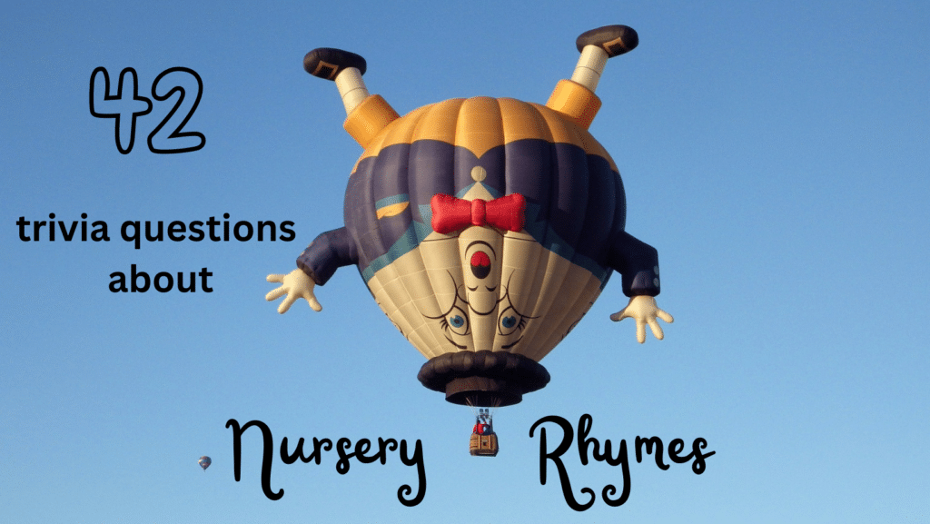 Humpty Dumpty hot air balloon in a blue sky with text that reads "42 trivia questions about nursery rhymes"