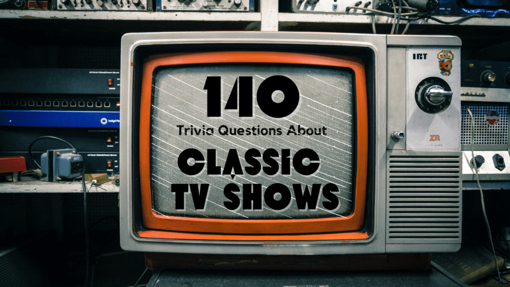 Photo of a retro television in front of various wires and electronics, with text on a static screen that reads "140 Trivia Questions About Classic TV Shows"