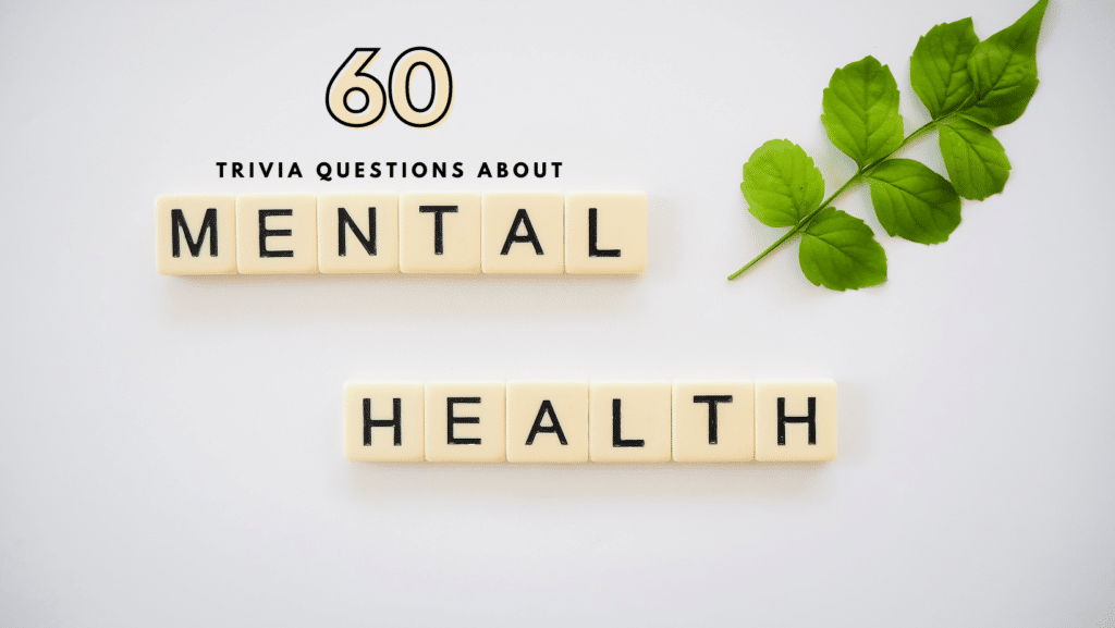 Text that reads "60 TRIVIA QUESTIONS ABOUT" above Scrabble-style tiles spelling out "MENTAL HEALTH" next to a green leaf against a light grey background