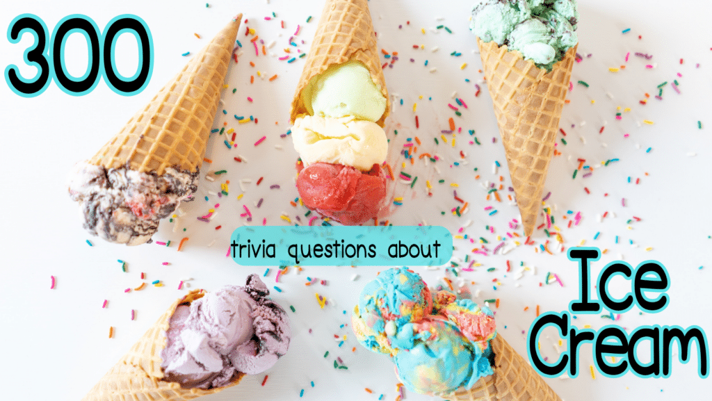 Photo of five multi color ice cream cones with rainbow sprinkes around them against a white background. Black and teal text around it reads "300 trivia questions about Ice Cream"