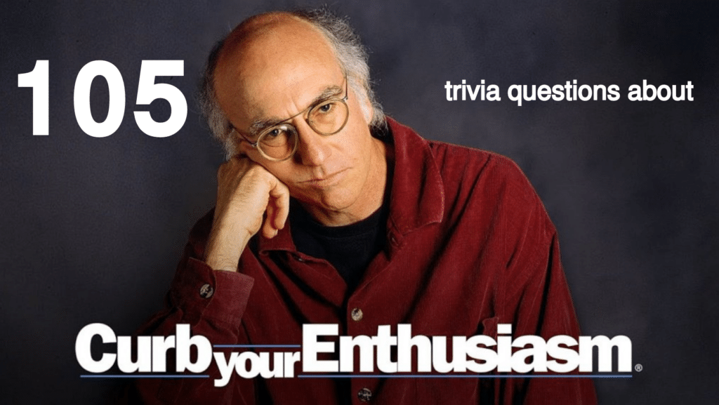 Curb Your Enthusiasm Season 1 image of Larry David in a red shirt, with his head resting on his hand against a grey background. White text around it reads "105 trivia questions about Curb Your Enthusiasm"