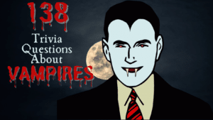 Drawing of a vampire in front of an image of the moon in the sky at night. Text next to it reads "138 Trivia Questions About Vampires"