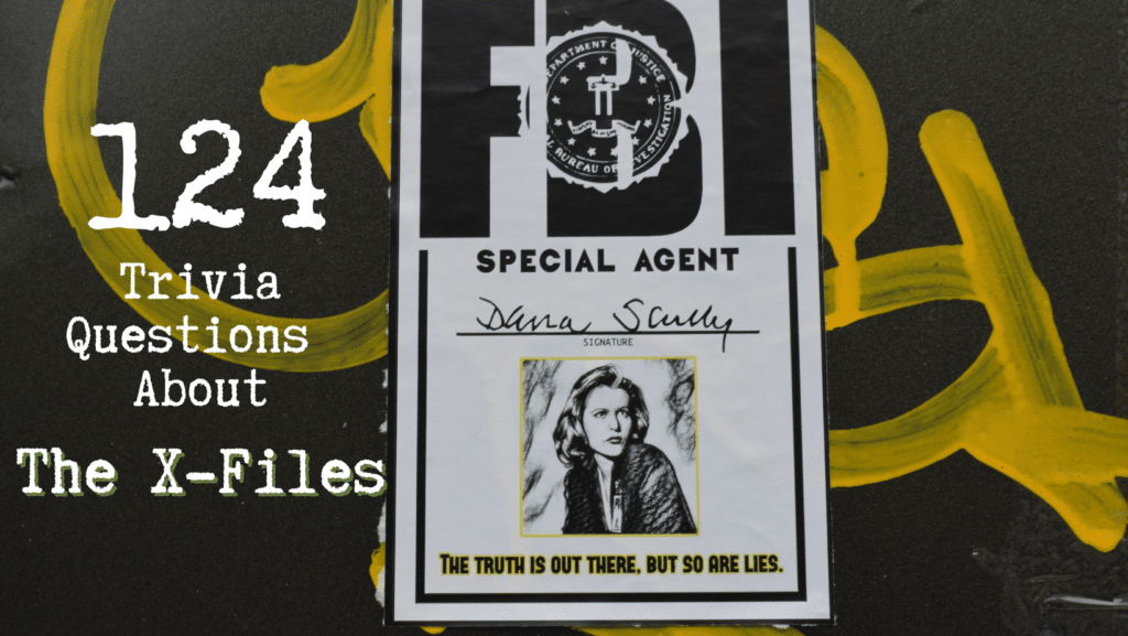 Photo of an FBI ID tag for Dana Scully that says "The Truth is Out There, But So Are Lies." The white tag is against a grey background with yellow graffiti on it. White text next to it reads "124 Trivia Questions About The X-Files."