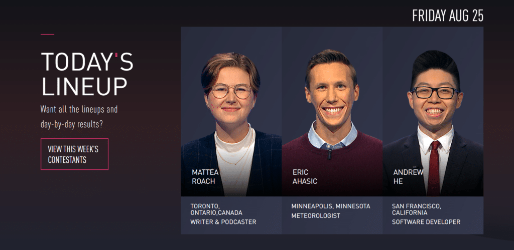 Photo from the official Jeopardy! website, featuring the line-up of contestants from Friday, August 25: Mattea Roach, Eric Ahasic, and Andrew He