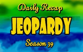 Photo of a title card from the Fikkle Fame website that reads "Daily Recap Jeopardy Season 39" against a green and blue background.