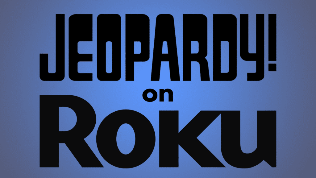 Photo of text that says "Jeopardy! on Roku" using both the Jeopardy! and Roku logos against a blue gradient background.
