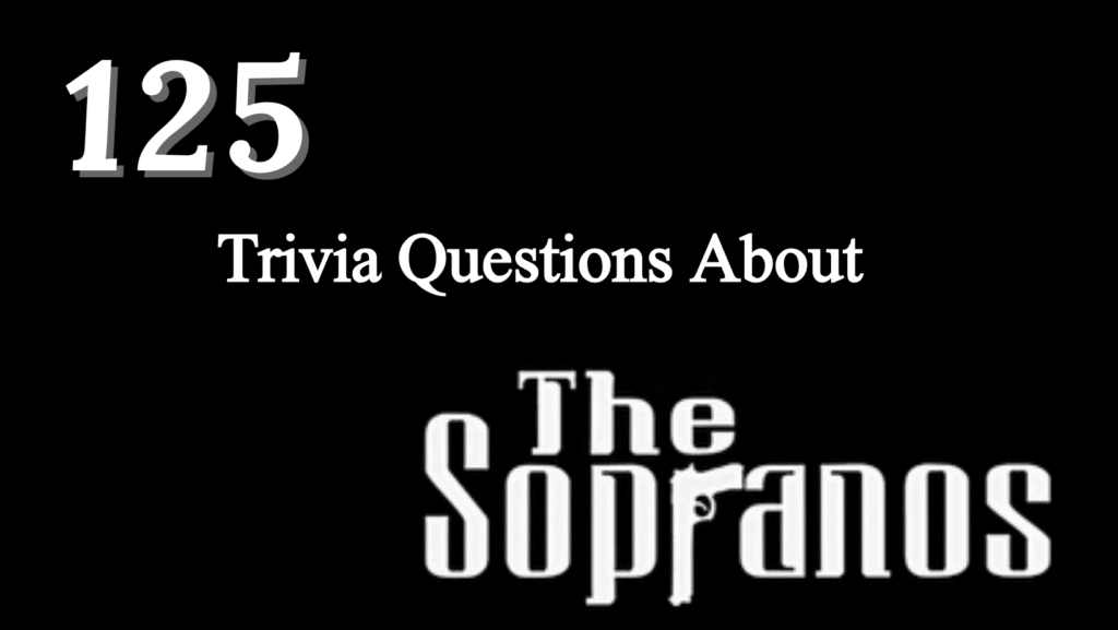White text on a black background that reads "125 Trivia Questions About" followed by the white logo for The Sopranos HBO TV series.