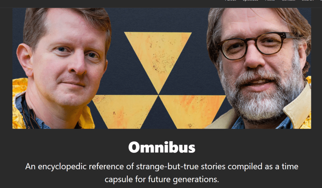 Photo of Ken Jennings and John Roderick against a yellow hazard sign-style background, with text under it that reads "Omnibus" and "An encyclopedic reference of strange-but-true stories compiled as a time capsule for future generations."