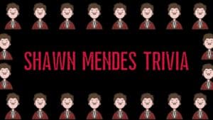 Shawn Mendes Trivia
