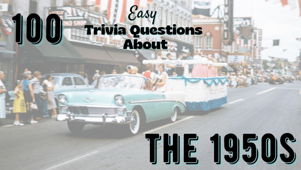 Photo of a sky blue teal Chevy in the 1950s leading a parade down a busy street. Black text overlaying the image reads "100 Easy Trivia Questions About the 1950s"