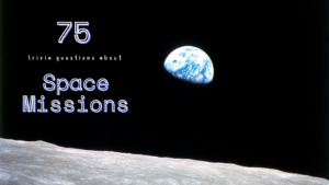 Photo of the earth as seen from the moon, with blue and white text next to it that reads "75 trivia questions about Space Missions"