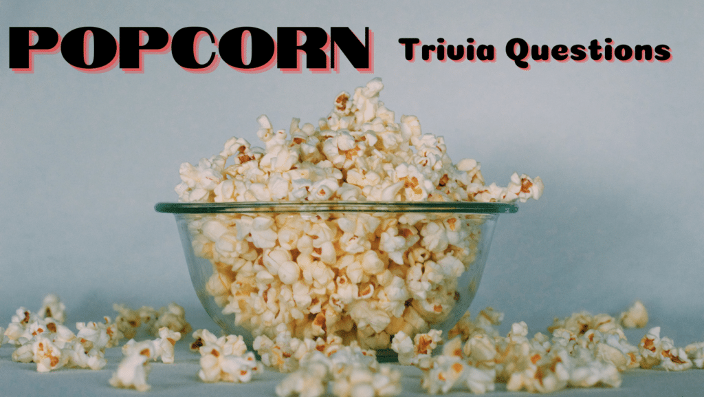 Photo of a glass bowl filled with popcorn that's overflowing it against a grey background. Black and red text above it reads "Popcorn Trivia Questions"