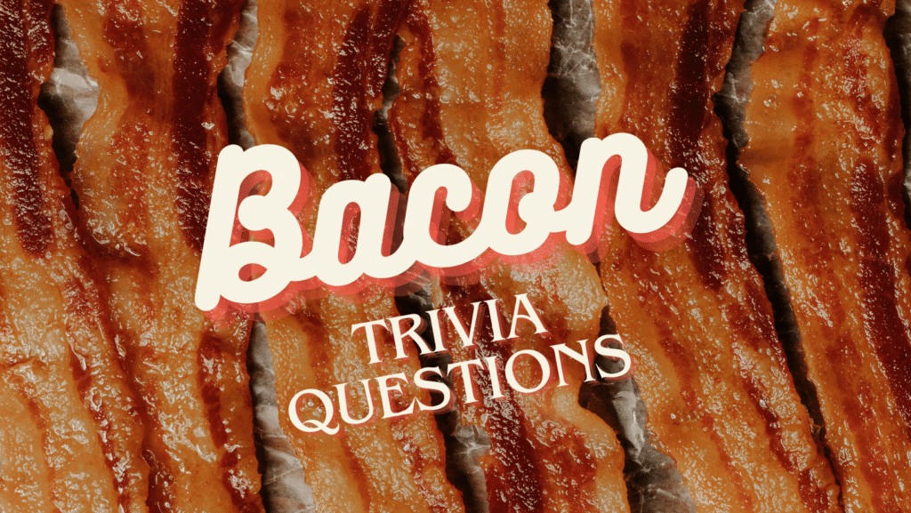 Photo of strips of bacon with white and pink text over it that reads "Bacon Trivia Questions"