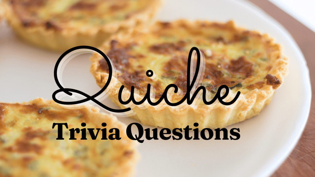 Photo of three quiches on a white plate, with black text in script over it that reads "Quiche Trivia Questions"