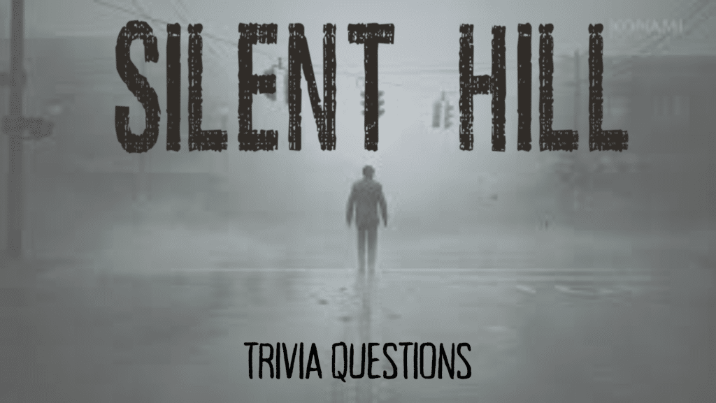 Image from the SILENT HILL video game, with text above and below it that reads "SILENT HILL TRIVIA QUESTIONS"