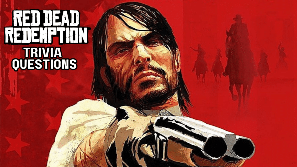Illustration of John Marston from Red Dead Redemption holding a gun against a red background with silhouettes of a flag and various cowboys riding on horses. Text on the left side of him reads "RED DEAD REDEMPTION TRIVIA QUESTIONS"