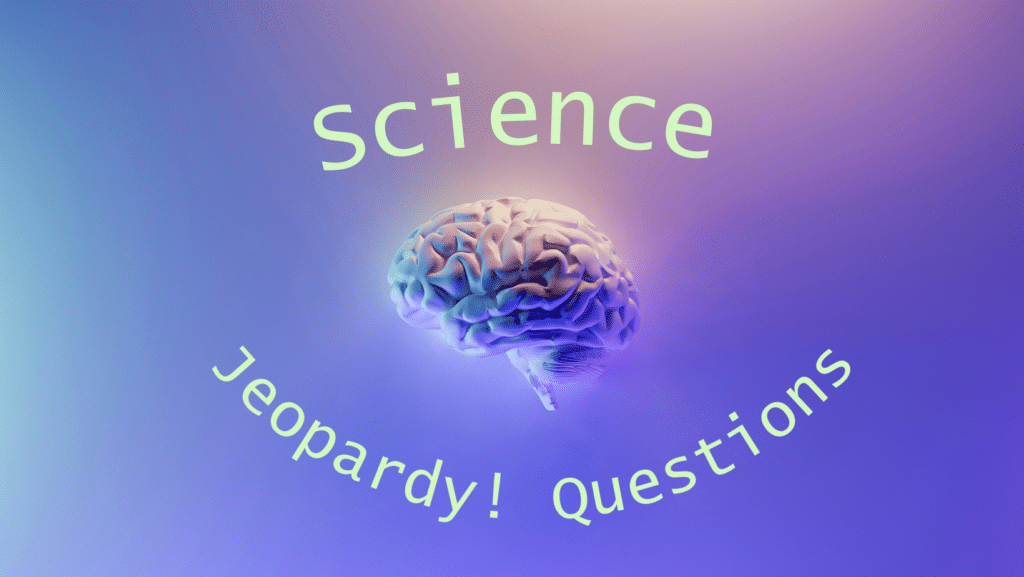 Photo of a brain against a purple and pink gradient background. Green text around it says "Science Jeopardy! Questions"