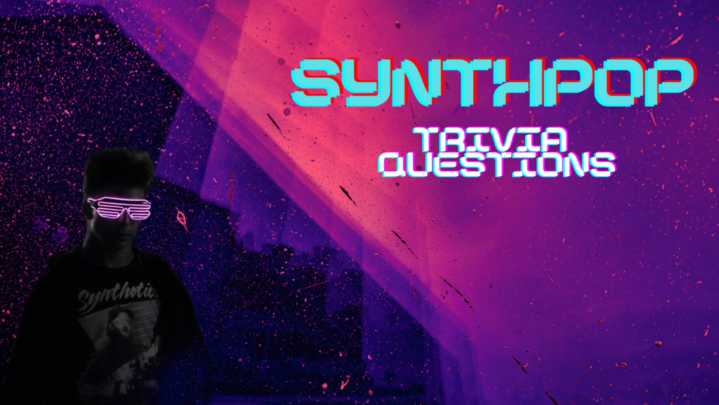 Image of a purple and pink gradient, vaporwave-style background with a man in the shadows wearing neon pink sunglasses. Text over the background reads "Synthpop Trivia Questions"